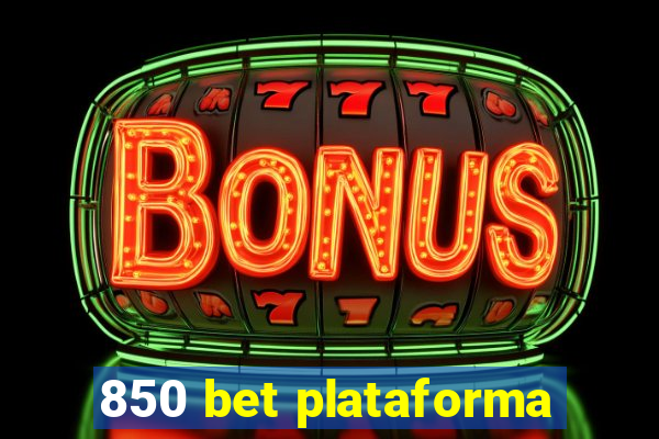 850 bet plataforma